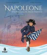 Libro - Jannin Clotilde / Flautat Cyril - Napoleone. Il Bambino Corso Che Divent