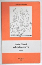 Donato STELLE FILANTI NEL CIELO AZZURRO Poesie 1985 Tolozzi Grimaldello