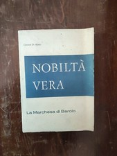 G. DE MONTIS, NOBILTA VERA LA MARCHESA DI BAROLO, SCUOLA GRAFICA SALESIANA, 1964