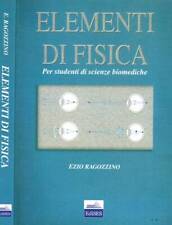 Elementi di fisica. Scienze biomediche. Ragozzino Ezio. 2006. .