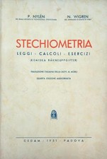 STECHIOMETRIA. LEGGI. CALCOLI. ESERCIZI NYLEN P. - WIGREN N. CEDAM 1951 
