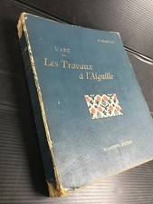 V25 L'ART DANS LES TRAVAUX A' L'AIGUILLE libro d'arte in francese RARO!