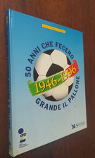 B2306 G. TOSATTI - 1946-1996 50 ANNI CHE FECERO GRANDE IL PALLONE 1996