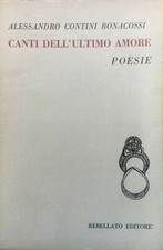 AUTOGRAFATO Alessandro Contini Bonacossi Canti dell'ultimo amore, Rebellato,1975
