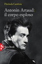 Artaud. Il corpo esploso - [Jaca Book]