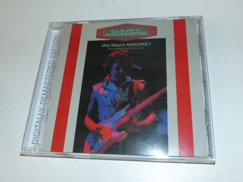 Gary moore we want - -,