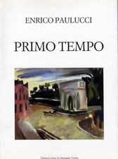 PAULUCCI ENRICO "PRIMO TEMPO  Guazzi 1928-1932   Edizioni d'arte Le Immagini To.