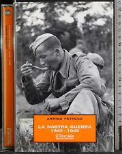 LA NOSTRA GUERRA 1940-1945. ARRIGO PETACCO. IL GIORNALE.