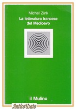 LA LETTERATURA FRANCESE DEL MEDIOEVO di Michel Zink 1992 Il Mulino libro