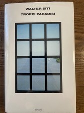 Walter SITI---TROPPI PARADISI-----Supercoralli EINAUDI-2006- 1°edizione