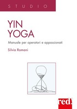 Yin Yoga. Manuale per operatori e appassionati - 2025 - Red Edizi