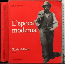 L'EPOCA MODERNA. STORIA DELL'ARTE VOL 3. RAFFAELE DE GRADA. MORANO. 1ED.