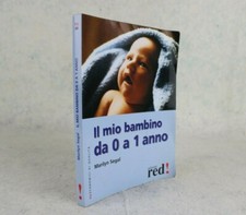 IL MIO BAMBINO DA 0 A 1 ANNO Marilyn Segal EDIZIONI Red LIBRO 2004 Crescita