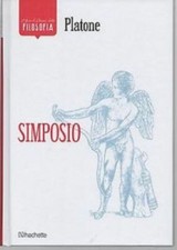 Platone, Simposio, I Grandi Classici della Filosofia, Hachette