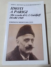Idioti a Parigi. Alla scuola di G. I. Gurdjieff. Diari 1949