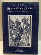 Spiritualità e occulto Dal Rinascimento all'età moderna Brian Gibbons ed Arkeios