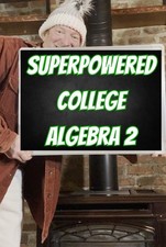 Superpowered College Algebra