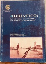 ADRIATICO: LA STORIA, GLI UOMINI, UN MARE DI SORPRESE.,