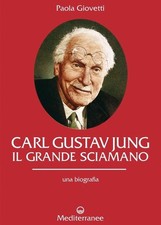 Carl Gustav Jung Il grande sciamano Una biografia Paola Giovetti Ed Mediterranee