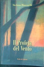 IL PROFETA DEL VENTO BIAVASCHI