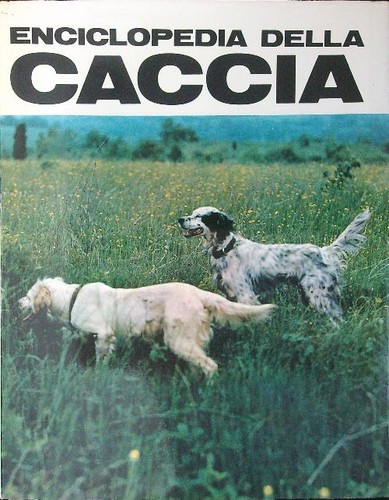 Enciclopedia della caccia vv - della,
