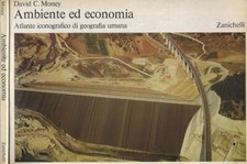 Ambiente ed economia. Atlante iconografico di geografia umana. David C. Money. 1