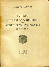 Alberto Santini SAGGIO DI CATALOGO GENERALE DELLE MONETE CONSOLARI ANONIME