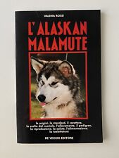 Valeria Rossi - L’ALASKAN MALAMUTE - libro cani De Vecchi Editore 1994 OTTIMO