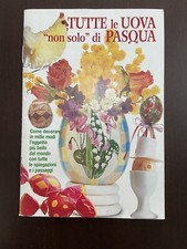 TUTTE LE UOVA "NON SOLO" DI PASQUA INSERTO LE IDEE DI CASAMIA 4/2000 10X14,5 cm