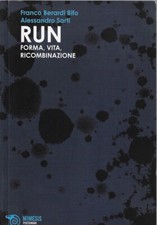 Berardi, Franco..RUN. FORMA, VITA, RICOMBINAZIONE