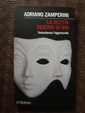 La bestia dentro di noi - Adriano Zamperini - Il Mulino 2014