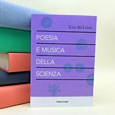 Poesia e musica della scienza - Tom McLeish - Treccani 2021 - 9788812009299