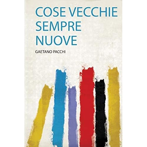 Cose vecchie sempre nuove - nuove,