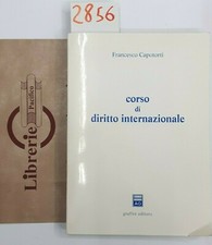 FRANCESCO CAPOTORTI. CORSO DI DIRITTO INTERNAZIONALE. GIUFFRE' ED.