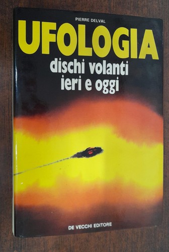 Ufologia dischi volanti ieri - ufologia.,