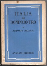 Baldini ITALIA DI BONINCONTRO 1940 libro vecchio saggistica viaggi memorie