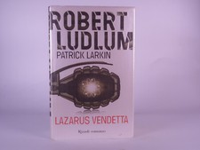 Lazarus vendetta.  Libro di Robert Ludlum. Rizzoli anno 2008.