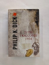 Philip K. Dick - Tutti i