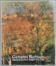 GOLDIN M. - Giovanni Barbisan 1931/1986 - Ed. della Provincia - 1986