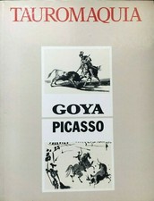 Tauromaquia. Goya Picasso, a cura di F. Licht, Mondadori, 1985 