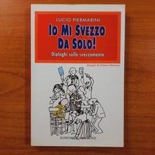 Io Mi Svezzo Da Solo! -  Lucio Piermarini - Bonomi 2010