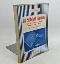 LA SALDATURA AUTOGENA taglio metalli, alluminotermica, Stroppiani Lavagnolo 1942