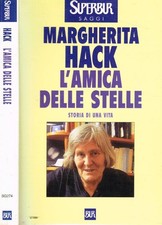 L'amica delle stelle. Storia di una vita. Hack Margherita. 2000. .