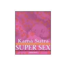 LIBRO KAMA SUTRA SUPER SEX. SCOPRI VERE DELIZIE EROTICHE - NICOLE BAILEY