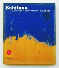 Mario Schifano 1960-1964. Dal monocromo alla strada | Skira 2005