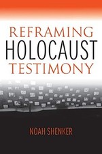 Reframing Holocaust Testimony