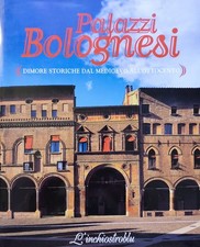 Palazzi Bolognesi dimore storiche dal medioevo all'ottocento - L'inchiostroblu