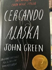John Green : Edizione Speciale Decimo Anniversario di CERCANDO ALASKA .