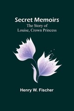 Secret Memoirs: The Story of