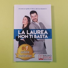 LA LAUREA NON TI BASTA ANTONELLA SGOBBO & PAOLO MATTIA PALAZOLO BRUNO 2018